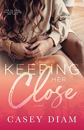 Book Review: Keeping her Close by Casey&nbsp;Diam